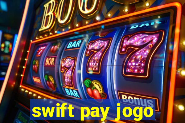 swift pay jogo